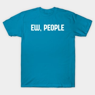 Ew People T-Shirt